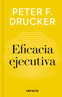 Peter F. Drucker — Eficacia ejecutiva