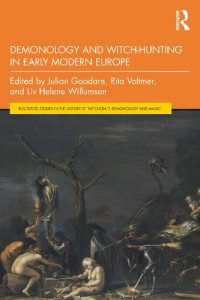 Julian Goodare (editor), Rita Voltmer (editor), Liv Helene Willumsen (editor) — Demonology and Witch-Hunting in Early Modern Europe