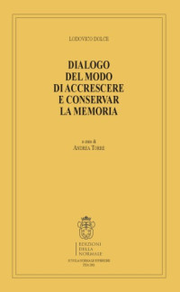 Lodovico Dolce, a c. di A. Torre — Dialogo del modo di accrescere e conservar la memoria