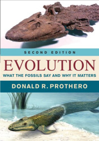 Donald R. Prothero — Evolution: What the Fossils Say and Why It Matters