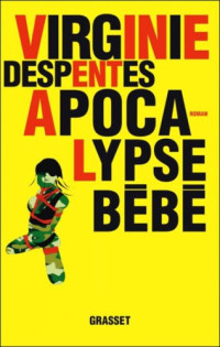 Despentes, Virginie — Apocalypse bébé