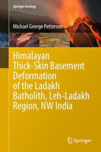 Michael George Petterson — Himalayan Thick-Skin Basement Deformation of the Ladakh Batholith, Leh-Ladakh Region, NW India