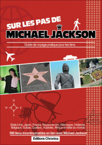 Chronica — Sur les pas de Michael Jackson: Guide de voyage pratique pour les fans