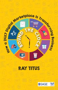 Ray Titus — Round the Clock : How a 24×7 Digital Marketplace Is Transforming Business