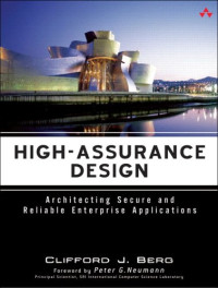 Clifford J. Berg, Cliff Berg, Peter G. Neumann — High-Assurance Design: Architecting Secure and Reliable Enterprise Applications