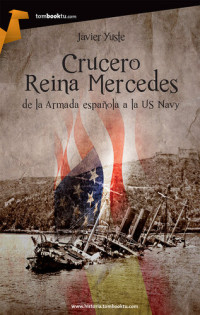 Javier Yuste — Crucero Reina Mercedes: De la Armada Española a la US Navy