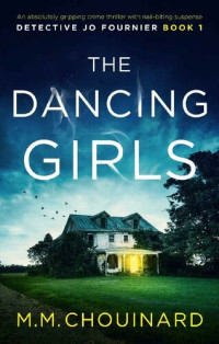 M.M. Chouinard — The Dancing Girls (Detective Jo Fournier Book 1)