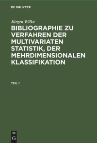  — Bibliographie zu Verfahren der multivariaten Statistik, der mehrdimensionalen Klassifikation: Teil 1
