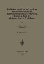 Prof. Ernst Weber (auth.) — Die Wirkung natürlicher und künstlicher Kohlensäurebäder sowie der Hochfrequenzbehandlung bei Herzkranken, kontrolliert durch die „plethysmographische Arbeitskurve“