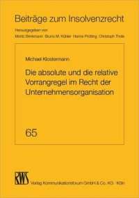 Michael Klostermann — Die absolute und die relative Vorrangregel im Recht der Unternehmensreorganisation