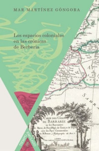 Mar Martínez Góngora — Los espacios coloniales en las crónicas de Berbería