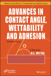 Mittal, K L(Editor) — Advances in contact angle, wettability and adhesion. Volume 4