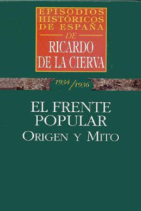Ricardo de la cierva — El frente popular origen y mito