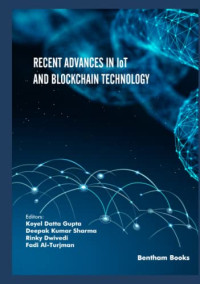 Koyel Datta Gupta, Deepak Kumar Sharma, Rinky Dwivedi, Fadi Al-Turjman — Recent Advances in IoT and Blockchain Technology