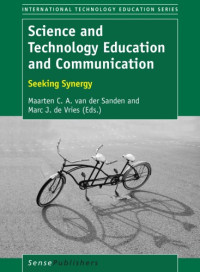 Sanden, Maarten Cornelis Adrianus;Vries, Marc J. de — Science and technology education and communication: seeking synergy