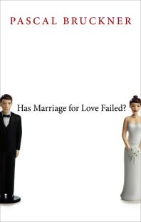 Pascal Bruckner — Has Marriage for Love Failed?