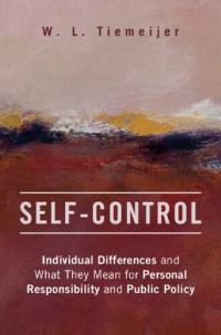 W. L. Tiemeijer — Self-Control Individual Differences and What They Mean for Personal Responsibility and Public Policy