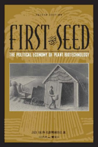 Jack Ralph Kloppenburg Jr. — First the Seed: The Political Economy of Plant Biotechnology (Science and Technology in Society)