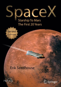 ERIK SEEDHOUSE — SPACEX : starship to mars - the first 20 years.