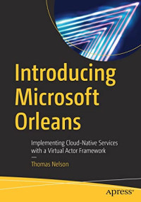 Thomas Nelson — Introducing Microsoft Orleans: Implementing Cloud-Native Services with a Virtual Actor Framework