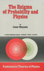 Lazar Mayants (auth.) — The Enigma of Probability and Physics