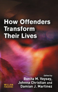 Bonita Veysey; Johanna Christian; Damian Martinez — How Offenders Transform Their Lives