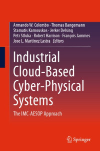 Colombo, Armando W — Industrial cloud-based cyber-physical systems: the IMC-AESOP approach