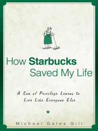 Michael Gates Gill — How Starbucks Saved My Life