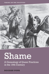 Bogdan Popa — Shame: A Genealogy of Queer Practices in the 19th Century