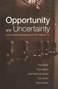 Paul Anisef; Paul Axelrod — Opportunity and Uncertainty: Life Course Experiences of the Class of '73