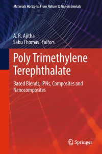 A.R. Ajitha, Sabu Thomas, (eds.) — Poly Trimethylene Terephthalate: Based Blends, IPNs, Composites and Nanocomposites