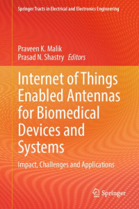 Praveen K. Malik, Prasad N. Shastr — Internet of Things Enabled Antennas for Biomedical Devices and Systems: Impact, Challenges and Applications