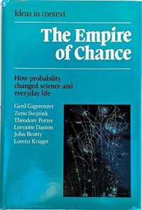 Gerd Gigerenzer, Zeno Swijtink, Theodore Porter, Lorraine Daston, John Beatty, Lorenz Kruger — The Empire of Chance: How Probability Changed Science and Everyday Life
