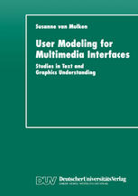 Susanne van Mulken (auth.) — User Modeling for Multimedia Interfaces: Studies in Text and Graphics Understanding
