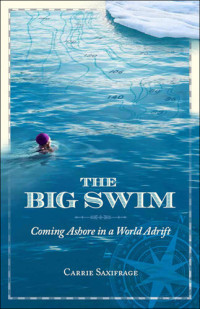 Carrie Saxifrage — The Big Swim: Coming Ashore in a World Adrift