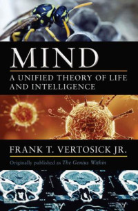 Frank T. Vertosick, Jr — MIND: A Unified Theory of Life and Intelligence