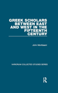 John Monfasani — Greek Scholars between East and West in the Fifteenth Century