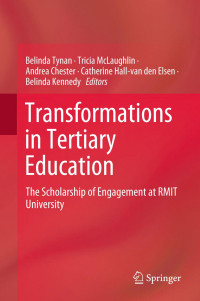 Belinda Tynan, Tricia McLaughlin, Andrea Chester, Catherine Hall-van den Elsen, Belinda Kennedy — Transformations in Tertiary Education: The Scholarship of Engagement at RMIT University