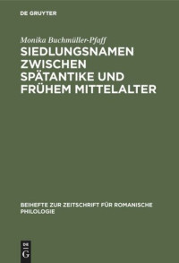 Monika Buchmüller-Pfaff — Siedlungsnamen zwischen Spätantike und frühem Mittelalter: Die -(i)acum-Namen der römischen Provinz Belgica Prima