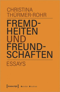 Christina Thürmer-Rohr — Fremdheiten und Freundschaften: Essays