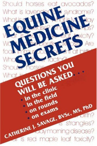Catherine J. Savage BVSc  MS  PhD — Equine Medicine Secrets, 1e