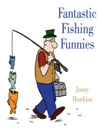 Jonny Hawkins — Fantastic Fishing Funnies