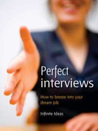 Ken Langdon; Nikki Cartwright — Perfect Interviews: How to Breeze Into Your Dream Job