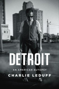 LeDuff, Charlie — Detroit: An American Autopsy