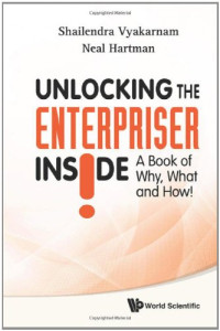 Shailendra Vyakarnam, Neal Hartman — Unlocking the Enterpriser Inside!: A Book of Why, What and How!