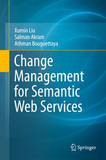 Xumin Liu, Salman Akram, Athman Bouguettaya (auth.) — Change Management for Semantic Web Services