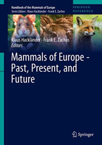 Klaus Hackländer, Frank E. Zachos — Mammals of Europe - Past, Present, and Future