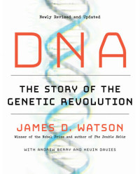 James D. Watson, Andrew Berry, Kevin Davies — DNA: The Story of the Genetic Revolution