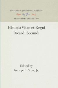 George B. Stow, Jr. (editor) — Historia Vitae et Regni Ricardi Secundi