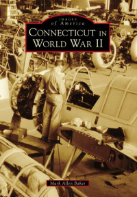 Mark Allen Baker — Connecticut In World War II